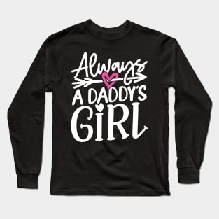 Always a Daddy's Girl Long Sleeve T-Shirt